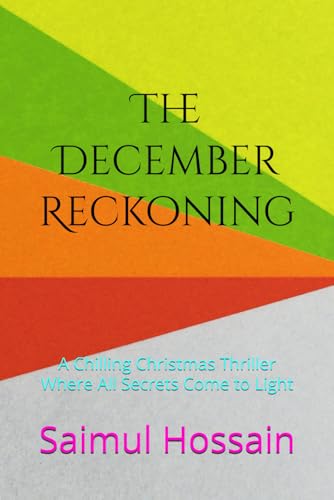 The December Reckoning: A Chilling Christmas Thriller Where All Secrets Come to Light (12 Month Series) von Independently published