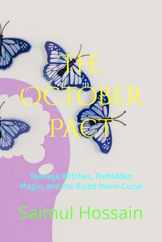 The October Pact: Teenage Witches, Forbidden Magic, and the Blood Moon Curse (12 Month Series) The October Pact: Teenage Witches, Forbidden Magic, and the Blood Moon Curse (12 Month Series) von Independently published