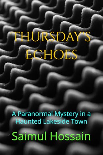 Thursday's Echoes: A Paranormal Mystery in a Haunted Lakeside Town (7 Day's Book Series) von Independently published