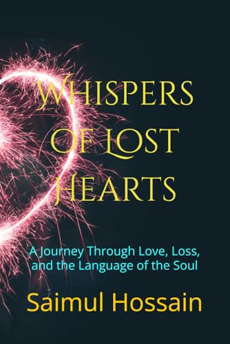 Whispers of Lost Hearts: A Journey Through Love, Loss, and the Language of the Soul (NEXT//GEN) von Independently published