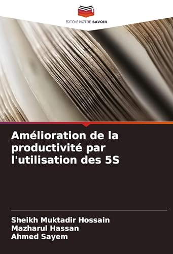 Amélioration de la productivité par l'utilisation des 5S von Editions Notre Savoir