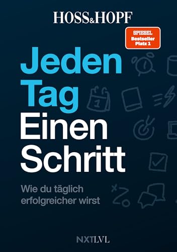 Jeden Tag einen Schritt: Wie du täglich erfolgreicher wirst! Die Erfolgsstrategien des No.1 Podcasts mit Kiarash Hossainpour und Philip Hopf (Hoss&Hopf). Werde dein bestes Selbst! von Next Level Verlag