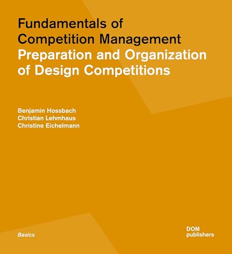 Fundamentals of Competition Management: Preparation and Organization of Design Competitions (Grundlagen/Basics) von DOM publishers
