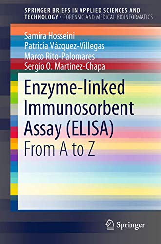 Enzyme-linked Immunosorbent Assay (ELISA): From A to Z (SpringerBriefs in Forensic and Medical Bioinformatics)