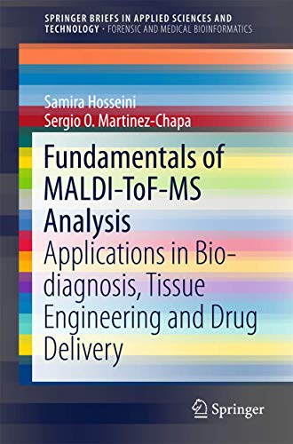 Fundamentals of MALDI-ToF-MS Analysis: Applications in Bio-diagnosis, Tissue Engineering and Drug Delivery (SpringerBriefs in Applied Sciences and Technology) von Springer
