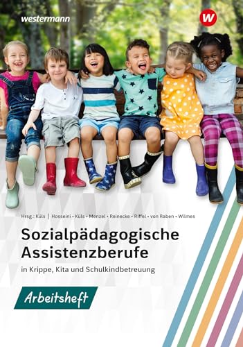 Sozialpädagogische Assistenzberufe in Krippe, Kita und Schulkindbetreuung: Sozialpädagogische Assistenz, Kinderpflege, Sozialassistenz Arbeitsheft ... Assistenz, Kinderpflege, Sozialassistenz) von Westermann Berufliche Bildung