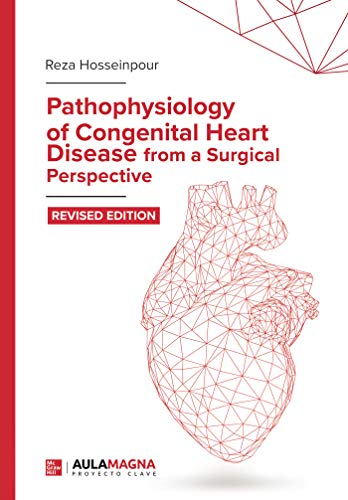 Pathophysiology of Congenital Heart Disease from a Surgical Perspective: Revised Edition Pathophysiology of Congenital Heart Disease from a Surgical Perspective: Revised Edition
