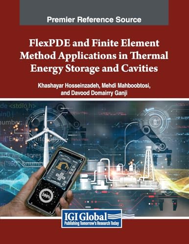 FlexPDE and Finite Element Method Applications in Thermal Energy Storage and Cavities von IGI Global