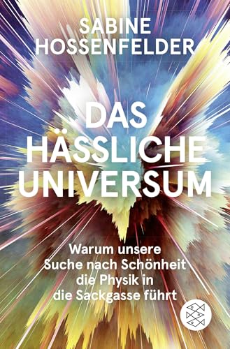Das hässliche Universum: Warum unsere Suche nach Schönheit die Physik in die Sackgasse führt Das hässliche Universum: Warum unsere Suche nach Schönheit die Physik in die Sackgasse führt