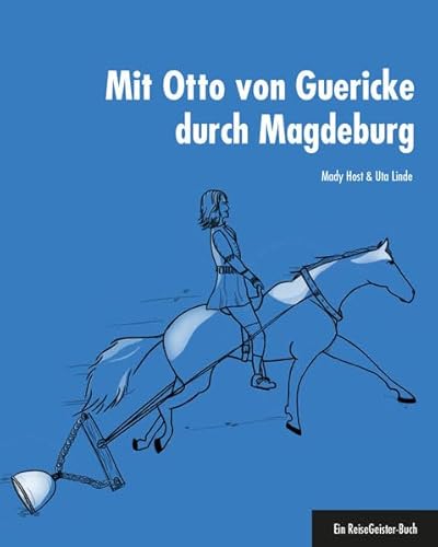 Mit Otto von Guericke durch Magdeburg: Ein ReiseGeister-Buch