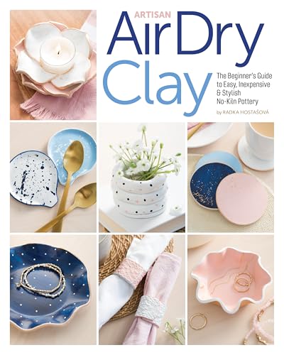 Artisan Air-Dry Clay: The Beginner’s Guide to Easy, Inexpensive & Stylish No-kiln Pottery Artisan Air-Dry Clay: The Beginner’s Guide to Easy, Inexpensive & Stylish No-kiln Pottery von C & T Publishing