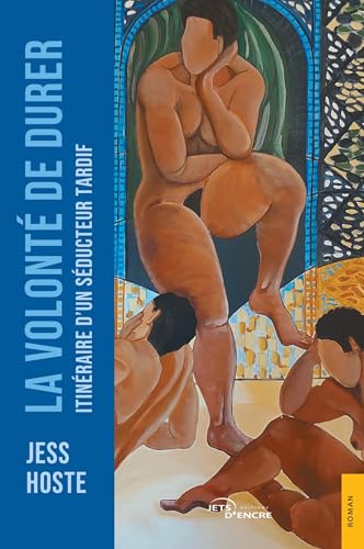 La Volonté de durer: Itinéraire d'un séducteur tardif La Volonté de durer: Itinéraire d'un séducteur tardif von Jets d'Encre