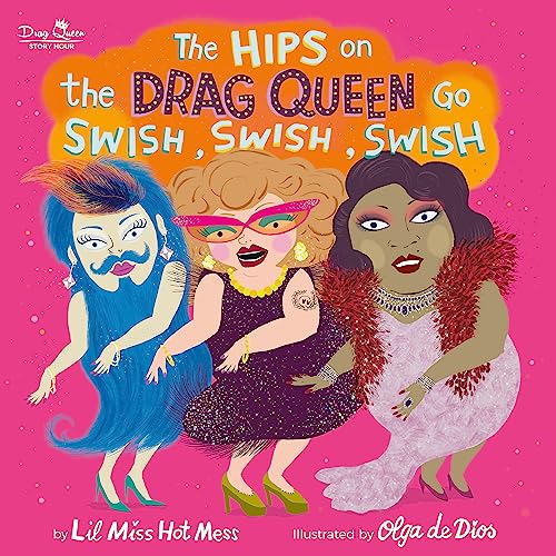 The Hips on the Drag Queen Go Swish, Swish, Swish von Running Press Kids