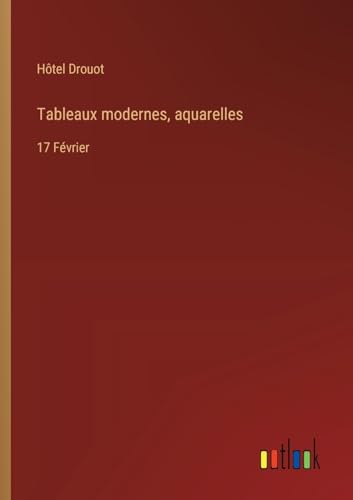 Tableaux modernes, aquarelles: 17 Février von Outlook Verlag