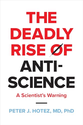 The Deadly Rise of Anti-science: A Scientist's Warning von J. Hopkins Uni. Press