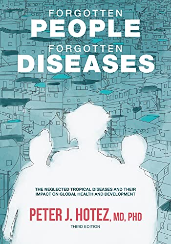 Forgotten People, Forgotten Diseases: The Neglected Tropical Diseases and Their Impact on Global Health and Development (Asm Books)