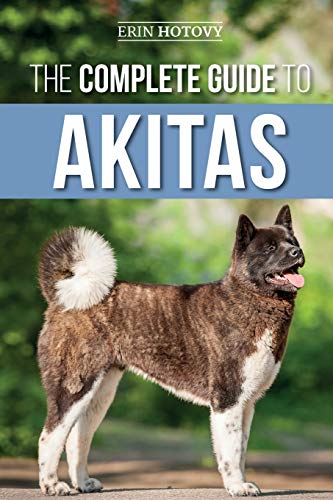 The Complete Guide to Akitas: Raising, Training, Exercising, Feeding, Socializing, and Loving Your New Akita Puppy The Complete Guide to Akitas: Raising, Training, Exercising, Feeding, Socializing, and Loving Your New Akita Puppy von LP Media Inc