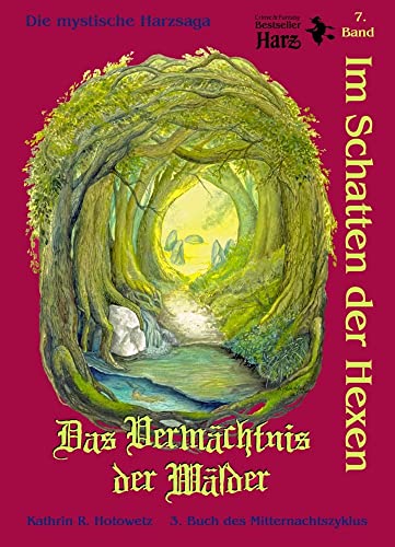 Im Schatten der Hexen: Das Vermächtnis der Wälder - Ein mythischer Harz - Thriller (Im Schatten der Hexen: Jage nicht, was Du nicht töten kannst!)