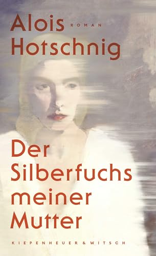 Der Silberfuchs meiner Mutter: Roman