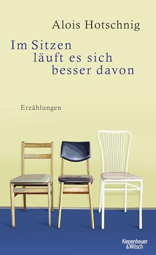 Im Sitzen läuft es sich besser davon: Erzählungen
