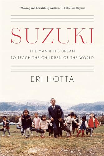 Suzuki: The Man and His Dream to Teach the Children of the World von Harvard University Press