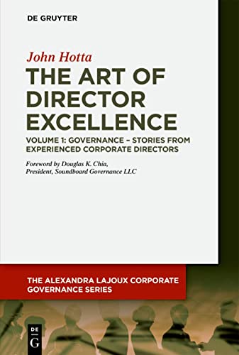 The Art of Director Excellence: Volume 1: Governance – Stories from Experienced Corporate Directors (The Alexandra Lajoux Corporate Governance Series)