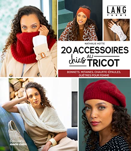 20 accessoires chics au tricot: Bonnets, mitaines, chauffe-épaules, guêtres pour femme 20 accessoires chics au tricot: Bonnets, mitaines, chauffe-épaules, guêtres pour femme von MARIE-CLAIRE