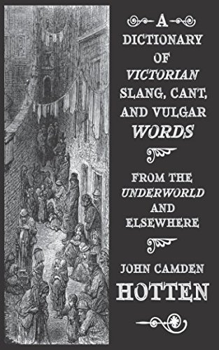 A Dictionary of Victorian Slang, Cant, and Vulgar Words: From the Underworld and Elsewhere von Independently published