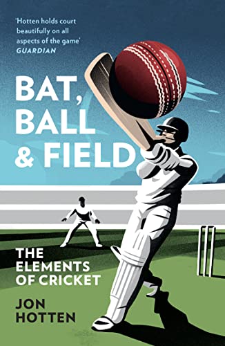 Bat, Ball and Field: A Guide to the History, Miscellany and Magic of the Sport of Cricket von William Collins