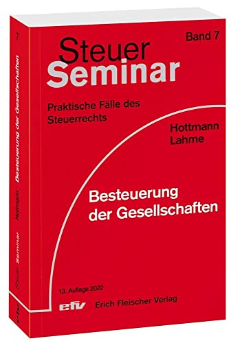 Besteuerung der Gesellschaften: 65 praktische Fälle des Steuerrechts: 70 praktische Fälle zum Themengebiet Besteuerung von Gesellschaften ... Praktische Fälle des Steuerrechts) von Fleischer EFV Verlag