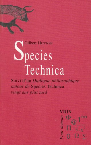 Species Technica.: Suivi D'Un Dialogue Philosophique Autour de Species Technica Vingt ANS Plus Tard (Pour Demain)