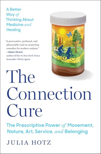 The Connection Cure: The Prescriptive Power of Movement, Nature, Art, Service, and Belonging von Simon & Schuster