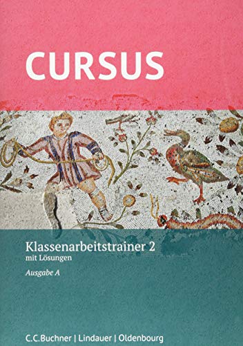 Cursus - Ausgabe A, Latein als 2. Fremdsprache: Klassenarbeitstrainer 2 - Mit Lösungen