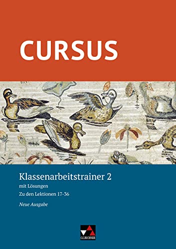 Cursus – Neue Ausgabe / Cursus – Neue Ausgabe Klassenarbeitstrainer 2: mit Lösungen. Zu den Lektionen 17-36 von Buchner, C.C.