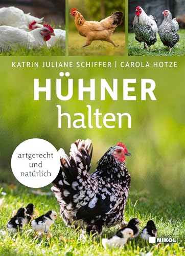 Hühner halten: artgerecht und natürlich Hühner halten: artgerecht und natürlich von Nikol