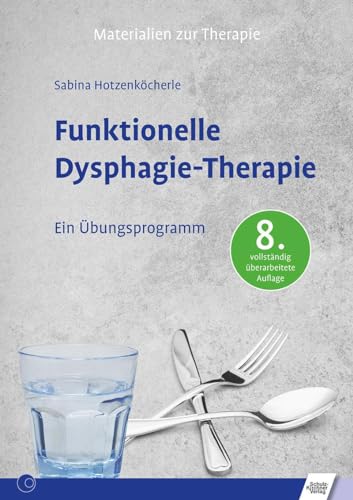 Funktionelle Dysphagie-Therapie: Ein Übungsprogramm (Materialien zur Therapie) von Schulz-Kirchner