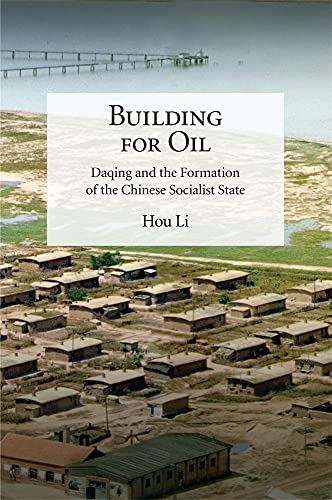 Building for Oil - Daqing and the Formation of the Chinese Socialist State (Harvard-yenching Institute Monograph, 110, Band 110) von Harvard University Press