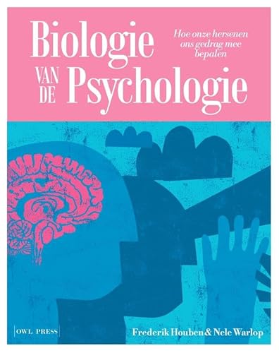 Biologie van de psychologie: Hoe onze hersenen ons gedrag mee bepalen von Owl Press