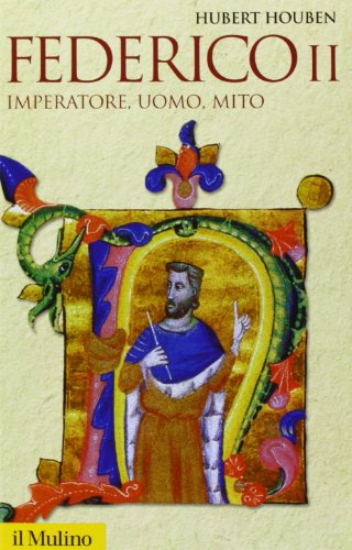 Federico II. Imperatore, uomo, mito (Storica paperbacks, Band 110) von Il Mulino
