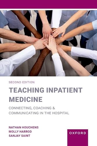 Teaching Inpatient Medicine: Connecting, Coaching & Communicating in the Hospital von Oxford University Press Inc