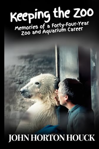 Keeping the Zoo: Memories of a Forty-Four-Year Zoo & Aquarium Career von Advantage Publishing Group
