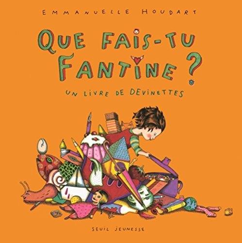 Que fais-tu Fantine ?: Un livre de devinettes