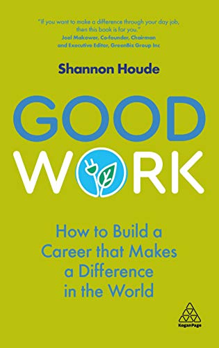Good Work: How to Build a Career that Makes a Difference in the World von Kogan Page