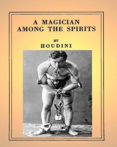 A Magician Among the Spirits .By: Harry Houdini (ILLUSTRATED) von Createspace Independent Publishing Platform