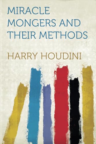 Miracle Mongers and Their Methods von HardPress Publishing