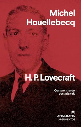 H. P. Lovecraft: Contra el mundo, contra la vida (Argumentos, Band 555) von ANAGRAMA