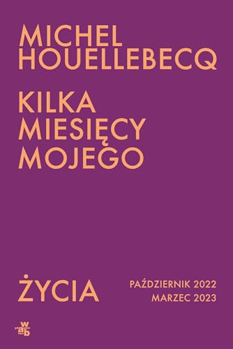 Kilka miesięcy mojego życia: październik 2022 - marzec 2023 von W.A.B.