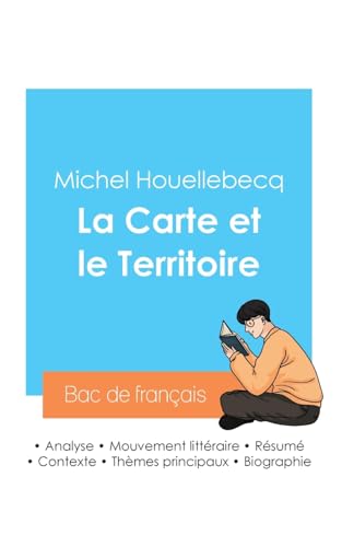 Réussir son Bac de français 2024 : Analyse du roman La Carte et le Territoire de Michel Houellebecq von Bac de français