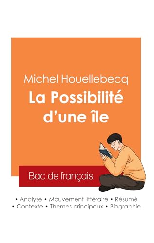 Réussir son Bac de français 2025 : Analyse du roman La Possibilité d'une île de Michel Houellebecq von Bac de français