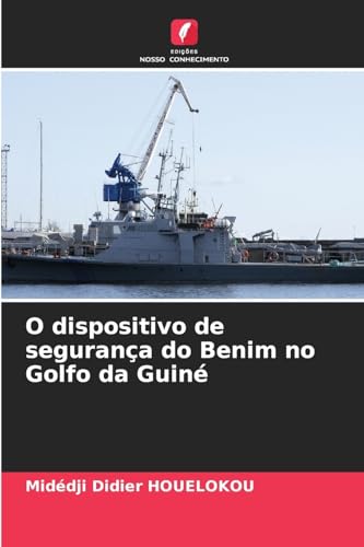 O dispositivo de segurança do Benim no Golfo da Guiné von Edições Nosso Conhecimento